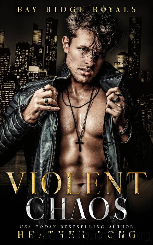 Violent Chaos (Bay Ridge Royals Book 5) by Heather Long
