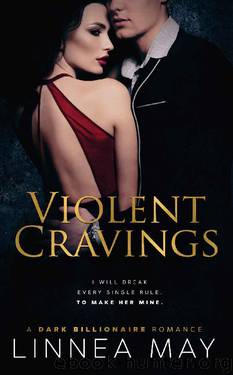 Violent Cravings: A Dark Billionaire Romance by Linnea May