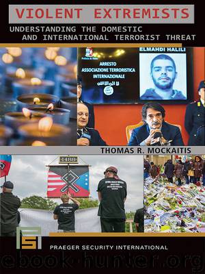 Violent Extremists: Understanding the Domestic and International Terrorist Threat by Mockaitis Thomas R.;