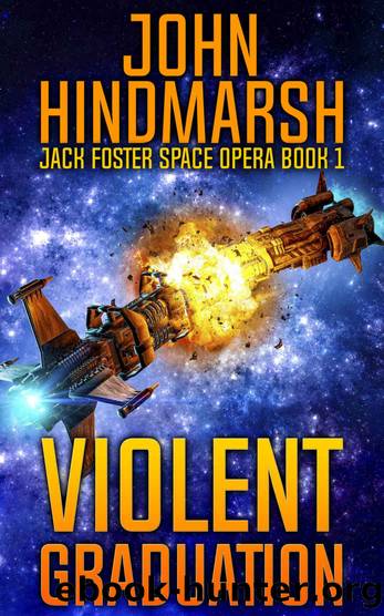 Violent Graduation: Jack Foster Space Opera Series by John Hindmarsh