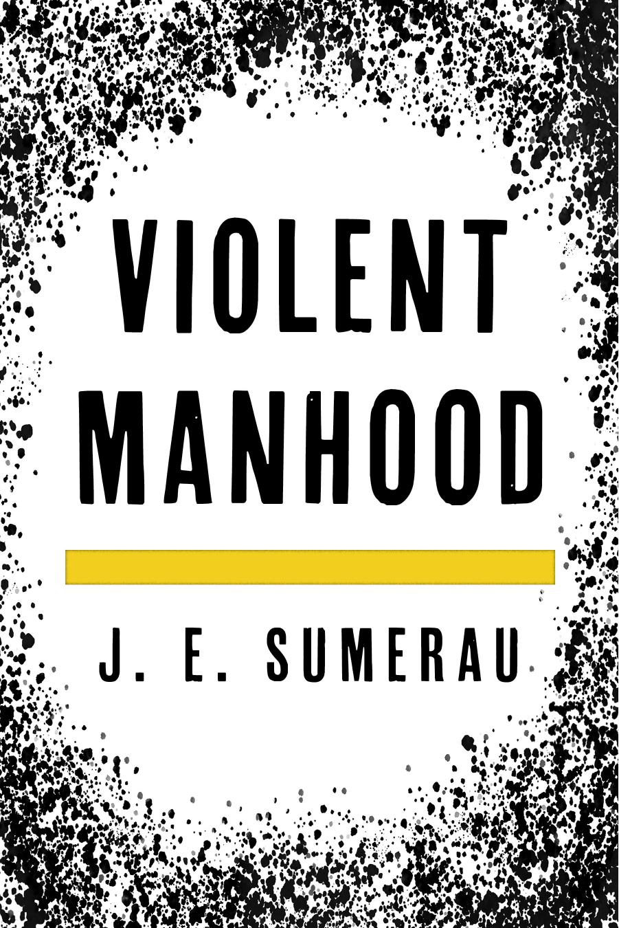 Violent Manhood by J. E. Sumerau