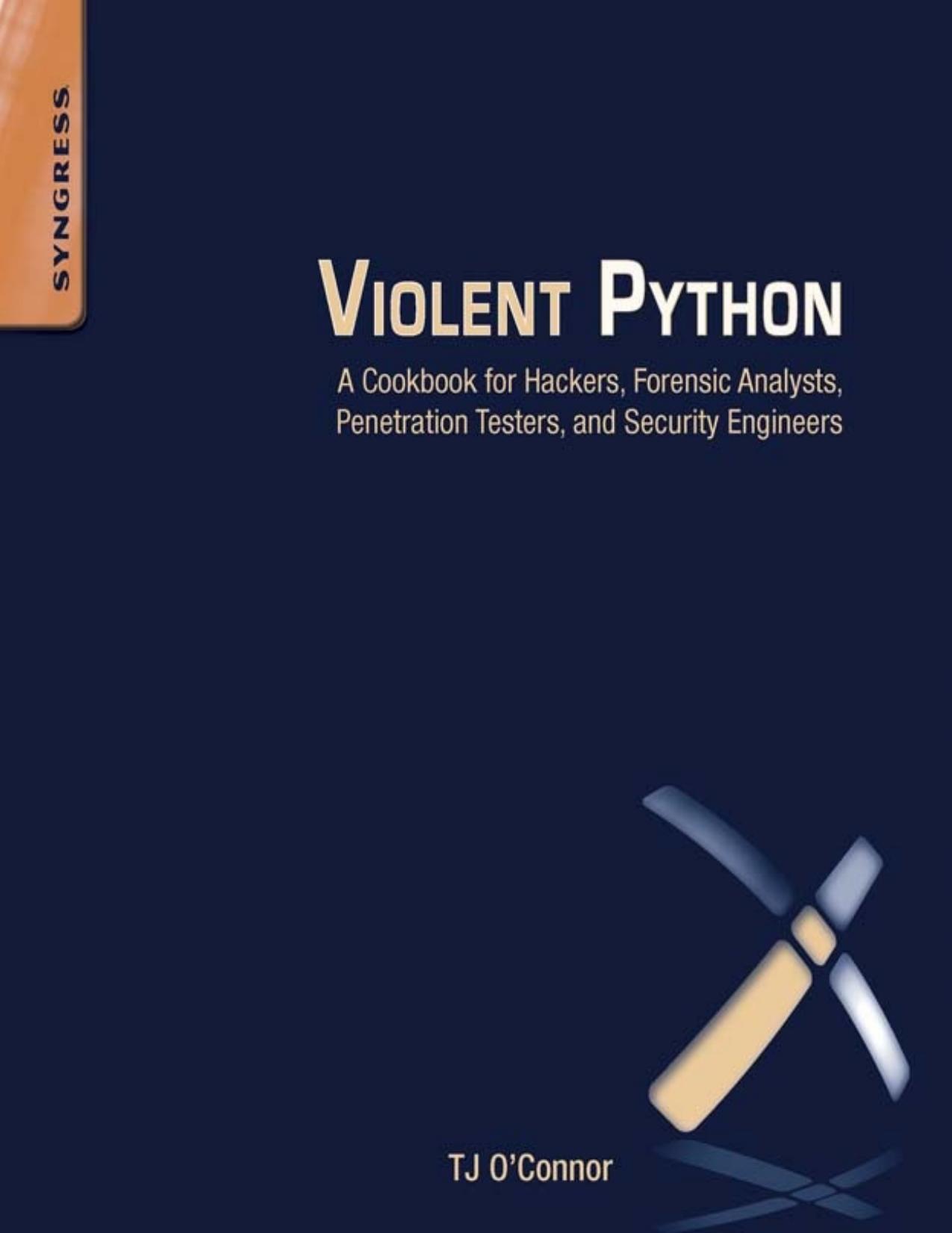 Violent Python: A Cookbook for Hackers, Forensic Analysts, Penetration Testers and Security Engineers - PDFDrive.com by TJ O’Connor