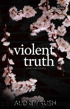 Violent Truth: A Dark Mafia Romance (The Endo-kai Mafia Series Book 2) by Audrey Rush