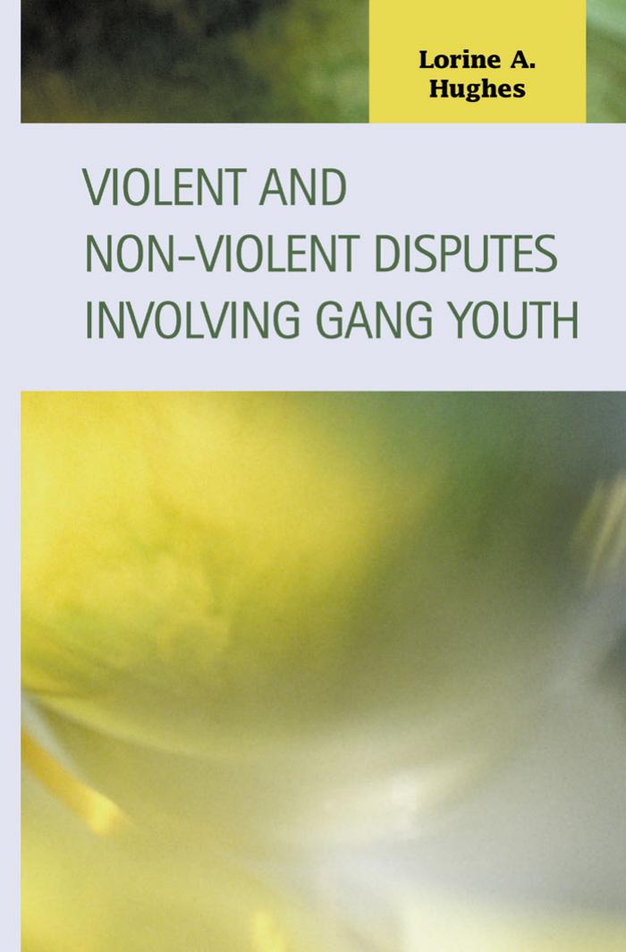 Violent and Non-Violent Disputes Involving Gang Youth (Criminal Justice) by Lorine A. Hughes