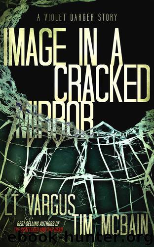 Violet Darger (Novella): Image In A Cracked Mirror by L.T. Vargus & Tim McBain
