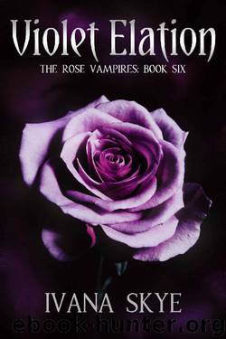 Violet Elation: A Reverse Harem Romance (The Rose Vampires Book 6) by Ivana Skye