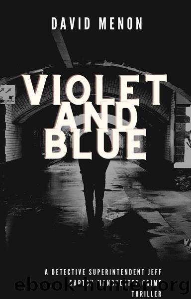 Violet and Blue: A Detective Jeff Barton Manchester Crime Thriller (Detective Superintendent Jeff Barton Book 11) by David Menon