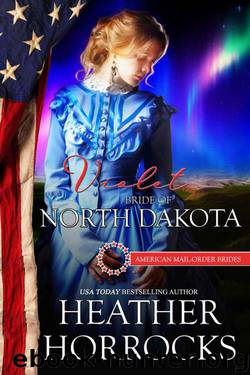 Violet: Bride of North Dakota (American Mail-Order Bride 39) by Heather Horrocks