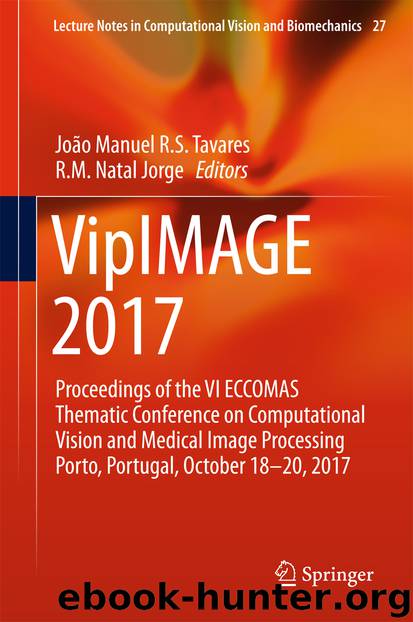 VipIMAGE 2017 by João Manuel R.S. Tavares & R.M. Natal Jorge