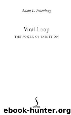 Viral Loop: The Power of Pass-It-On by Adam L. Penenberg