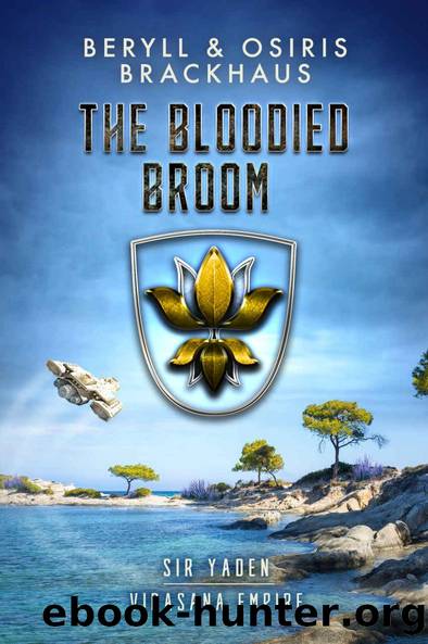 Virasana Empire, Sir Yaden 04 - The Bloodied Broom by Beryll & Osiris Brackhaus & Osiris Brackhaus