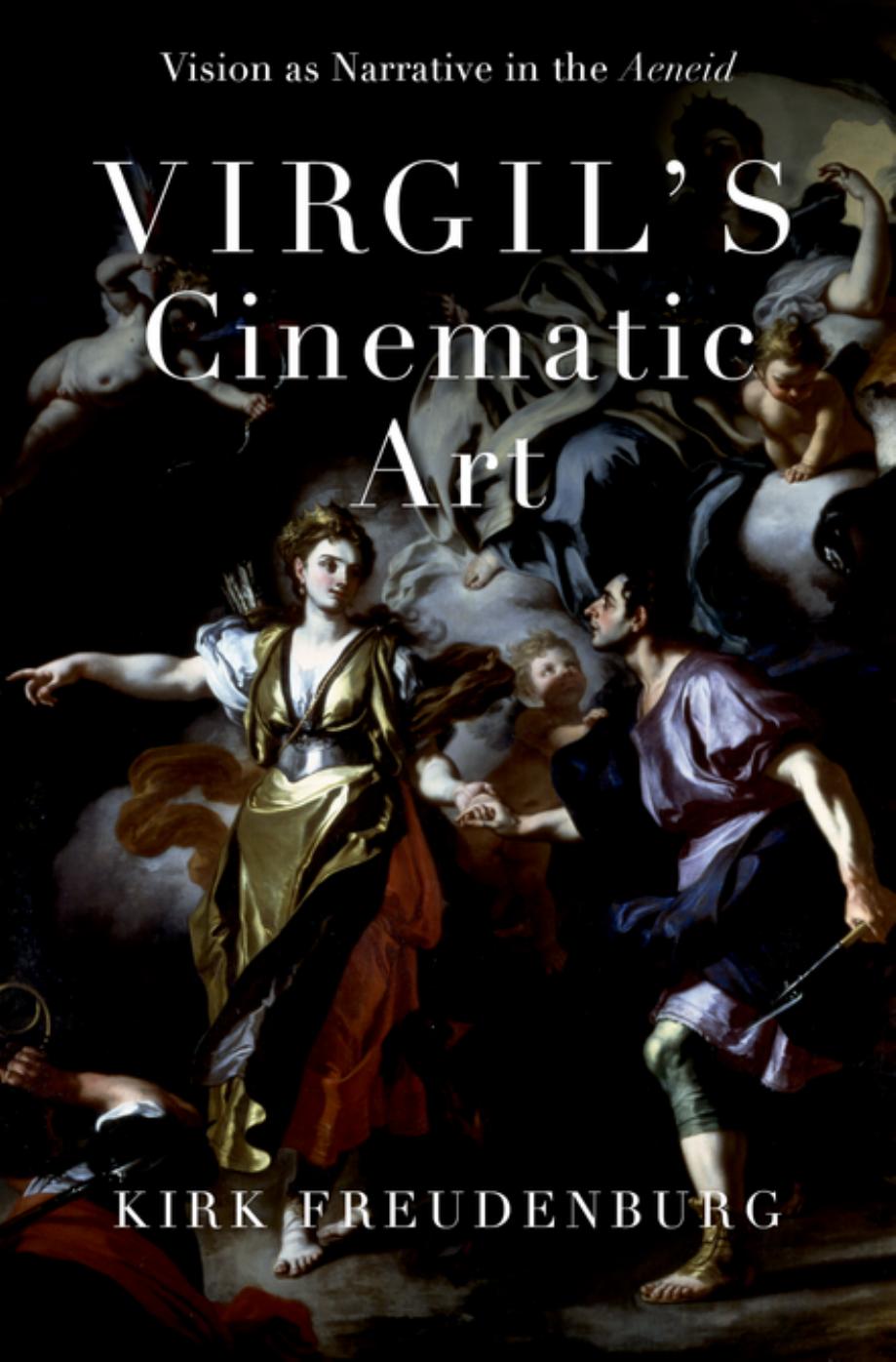 Virgil's Cinematic Art: Vision as Narrative in the Aeneid by Kirk Freudenburg