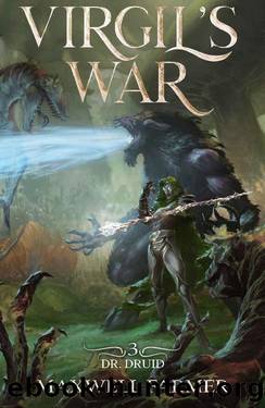 Virgil's War: A Portal Fantasy LitRPG (Dr. Druid Book 3) by Maxwell Farmer