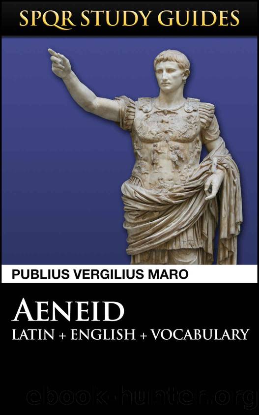 Virgil: The Aeneid in Latin + English (SPQR Study Guides Book 5) by Publius Vergilius Maro