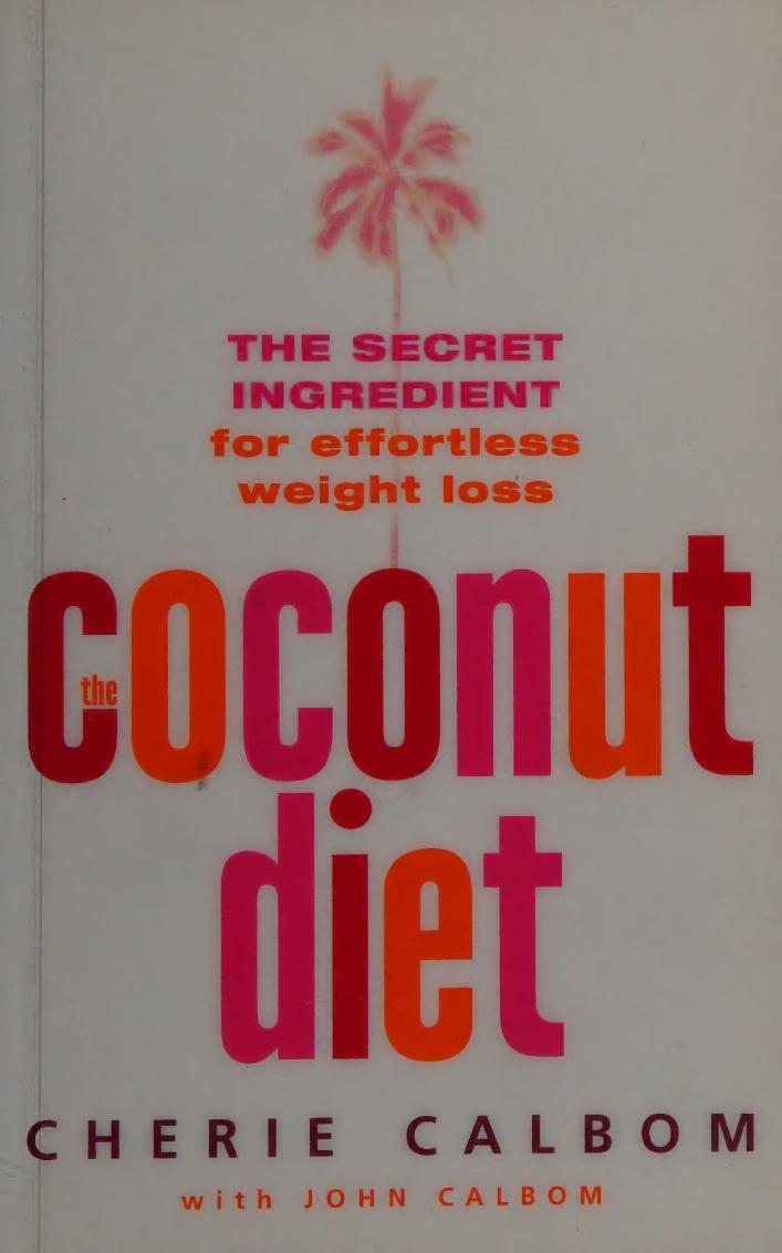 Virgin Coconut Oil VCO - The Coconut Diet : The Secret Ingredient for Effortless Weight Loss by Cherie Calbom Marianita Jader Shilhavy John Calbom Brian Shilhavy Marianita Jader Shilhavy