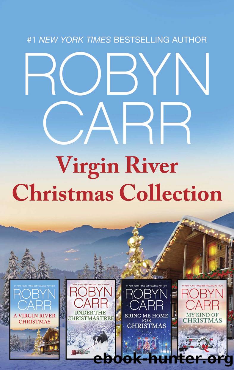 Virgin River Christmas Collection: A Virgin River Christmas ; Under the Christmas Tree ; Bring Me Home for Christmas ; My Kind of Christmas by Robyn Carr