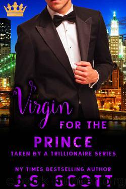 Virgin for the Prince (Taken By A Trillionaire Series) by J. S. Scott