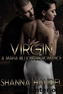 Virgin: A Mafia Billionaire Romance by Shanna Handel
