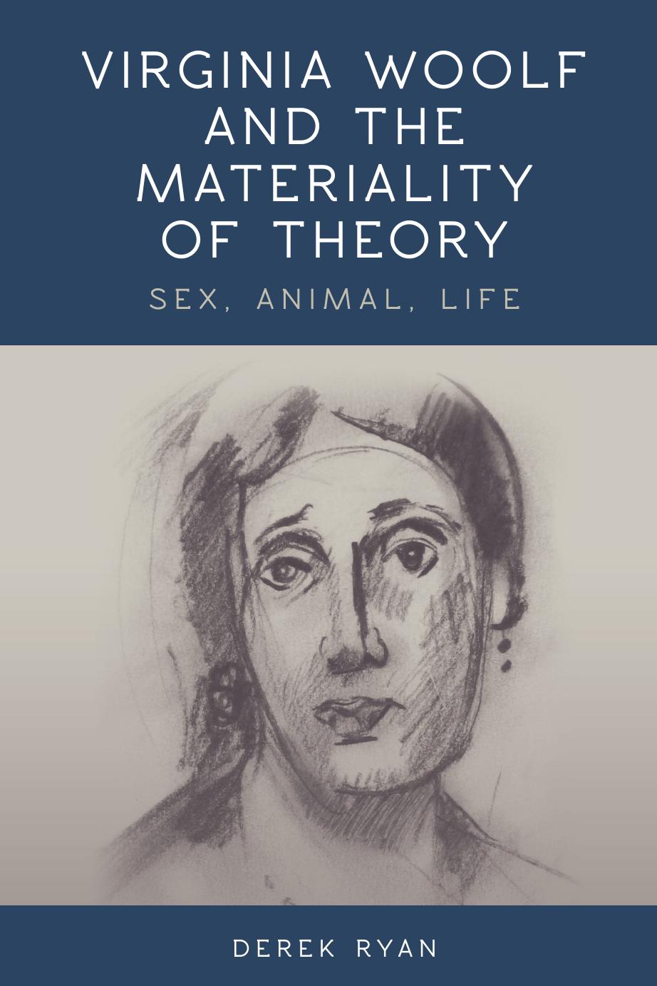 Virginia Woolf and the Materiality of Theory: Sex, Animal, Life (repost) by Derek Ryan
