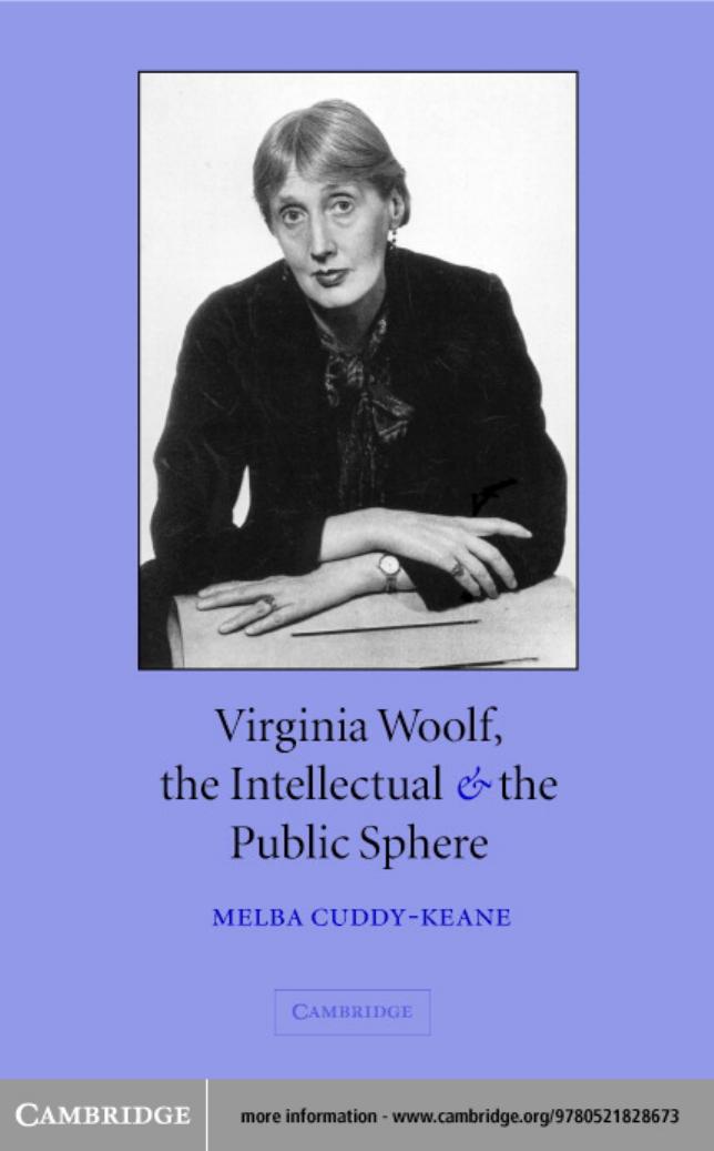 Virginia Woolf, the Intellectual, and the Public Sphere by Melba Cuddy-Keane