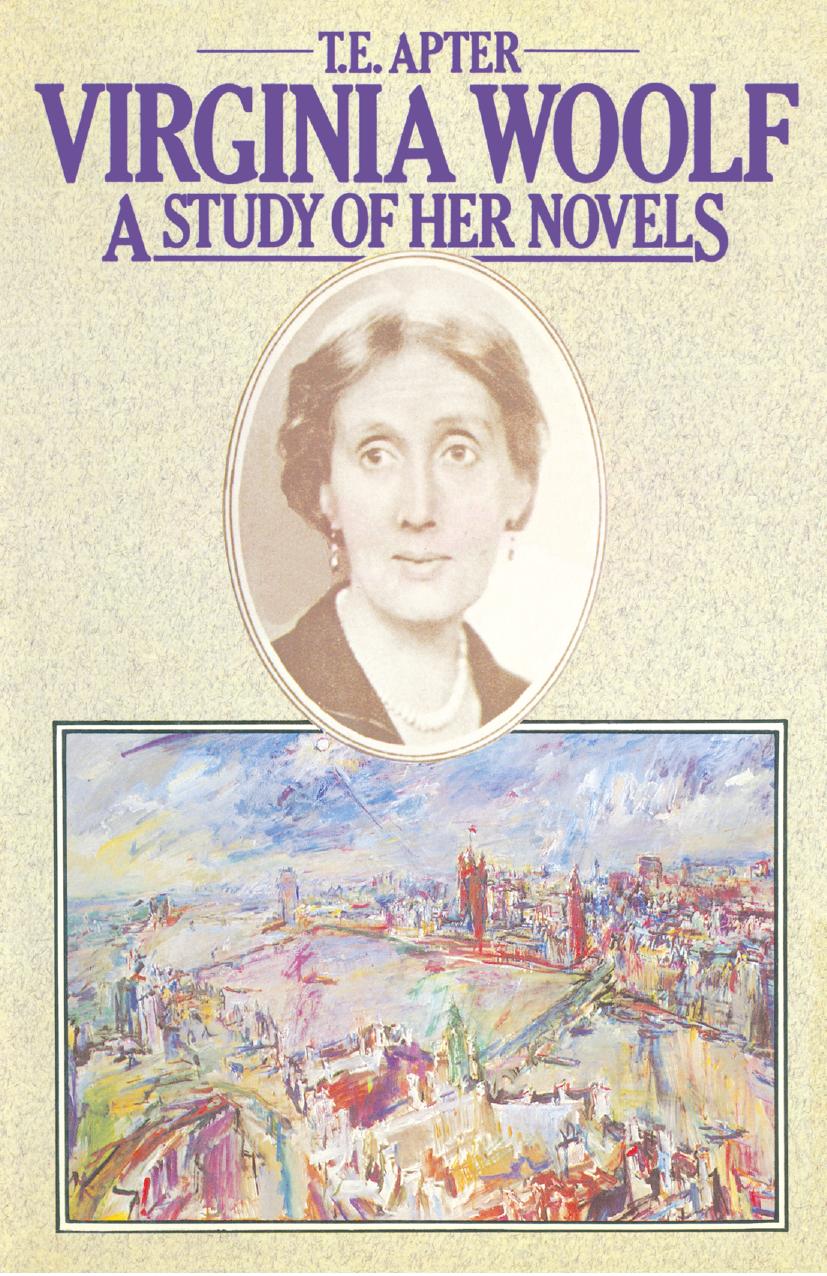 Virginia Woolf: A Study of her Novels by T. E. Apter (auth.)