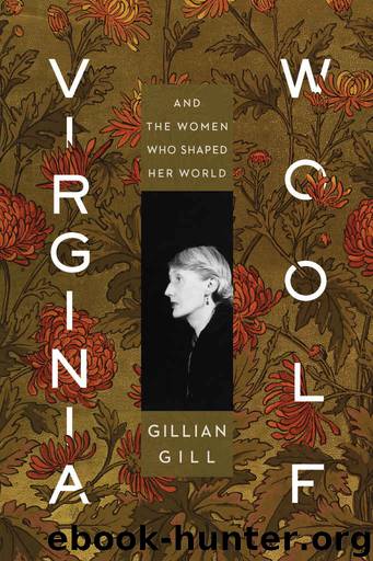 Virginia Woolf: And the Women Who Shaped Her World by Gillian Gill