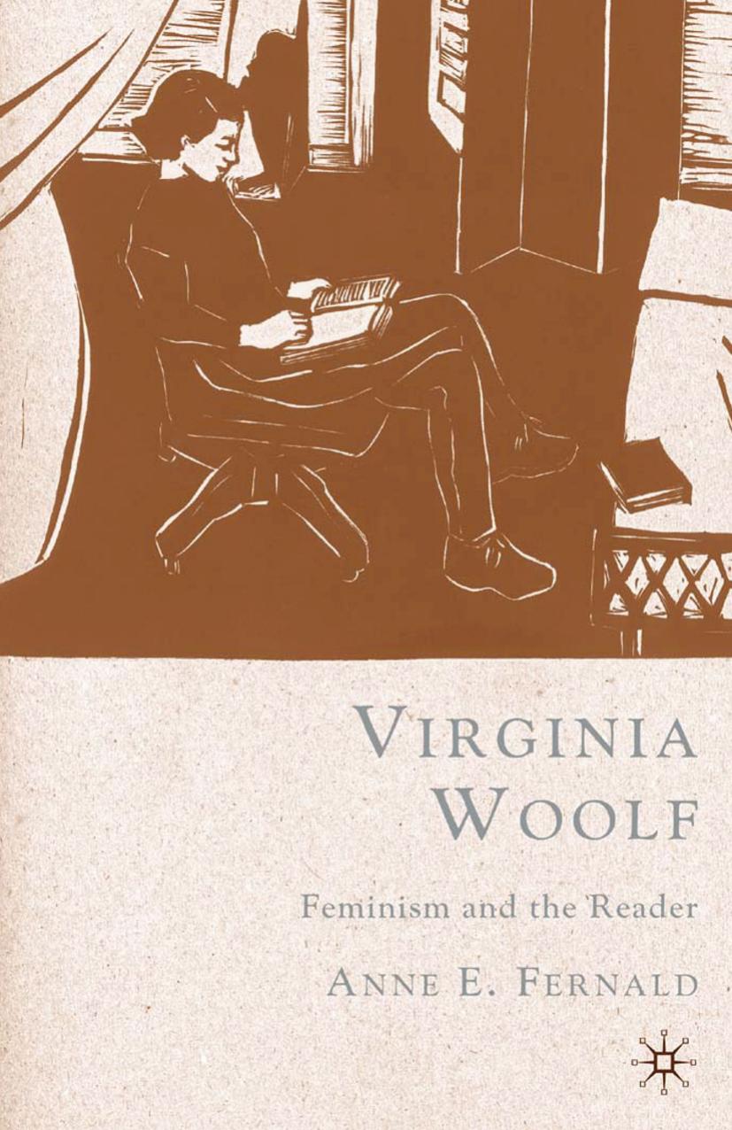 Virginia Woolf: Feminism and the Reader by Anne E. Fernald (auth.)