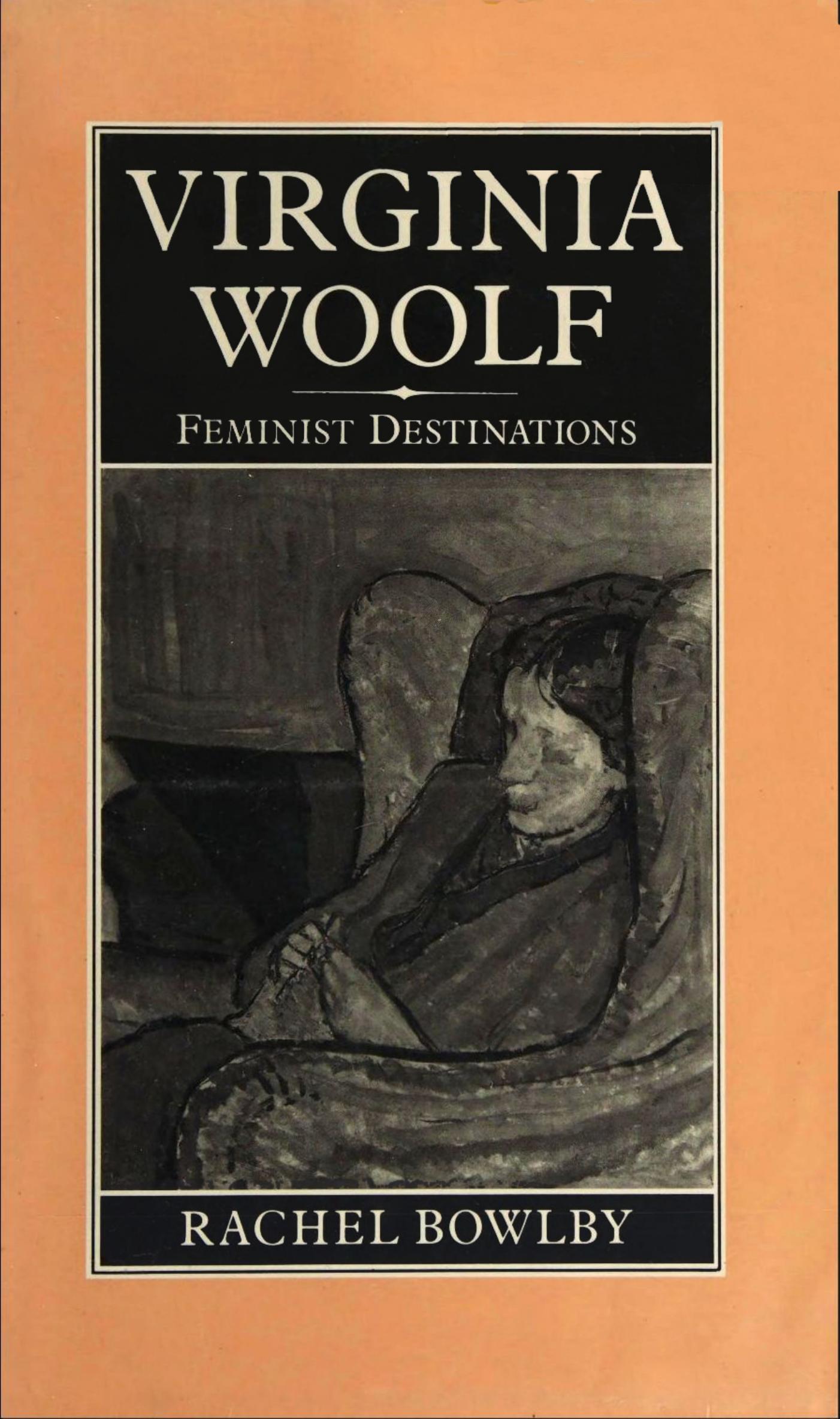 Virginia Woolf: Feminist destinations (Rereading literature) by Rachel Bowlby