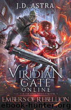 Viridian Gate Online: Embers of Rebellion: A litRPG Adventure (The Firebrand Series Book 2) by J.D. Astra & James Hunter