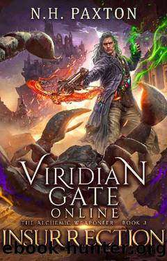 Viridian Gate Online: Insurrection (The Alchemic Weaponeer Book 3) by N.H. Paxton