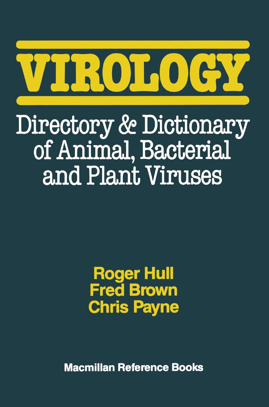 Virology: Directory & Dictionary of Animal, Bacterial and Plant Viruses by Roger Hull Fred Brown Chris Payne (auth.)