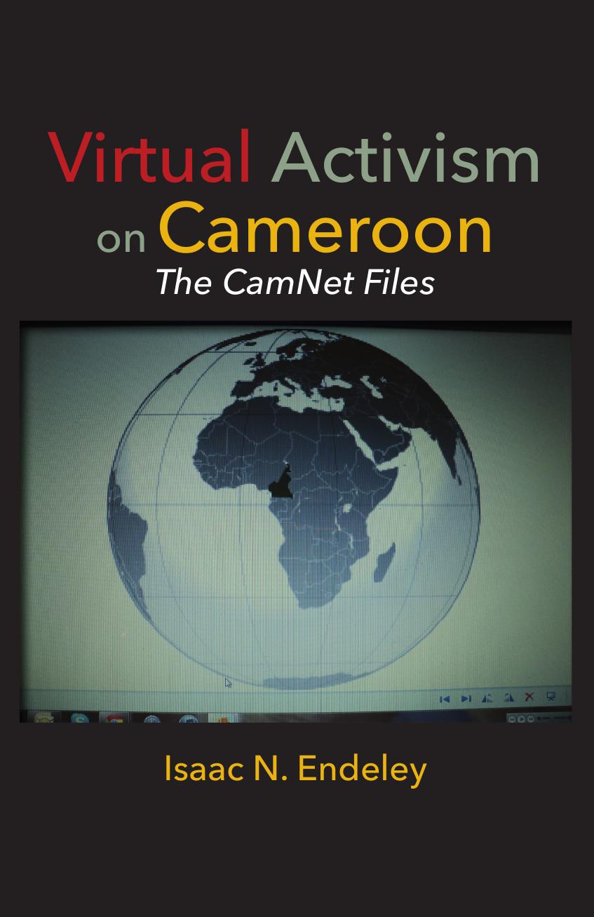 Virtual Activism on Cameroon: The CamNet Files by Isaac N. Endeley
