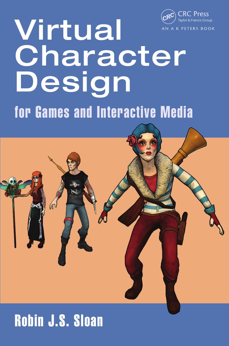 Virtual Character Design for Games and Interactive Media by Sloan Robin James Stuart