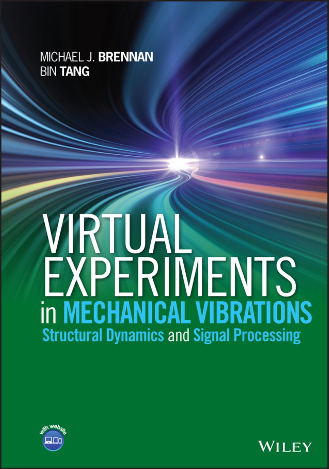 Virtual Experiments in Mechanical Vibrations: Structural Dynamics and Signal Processing by Bin Tang Michael J. Brennan