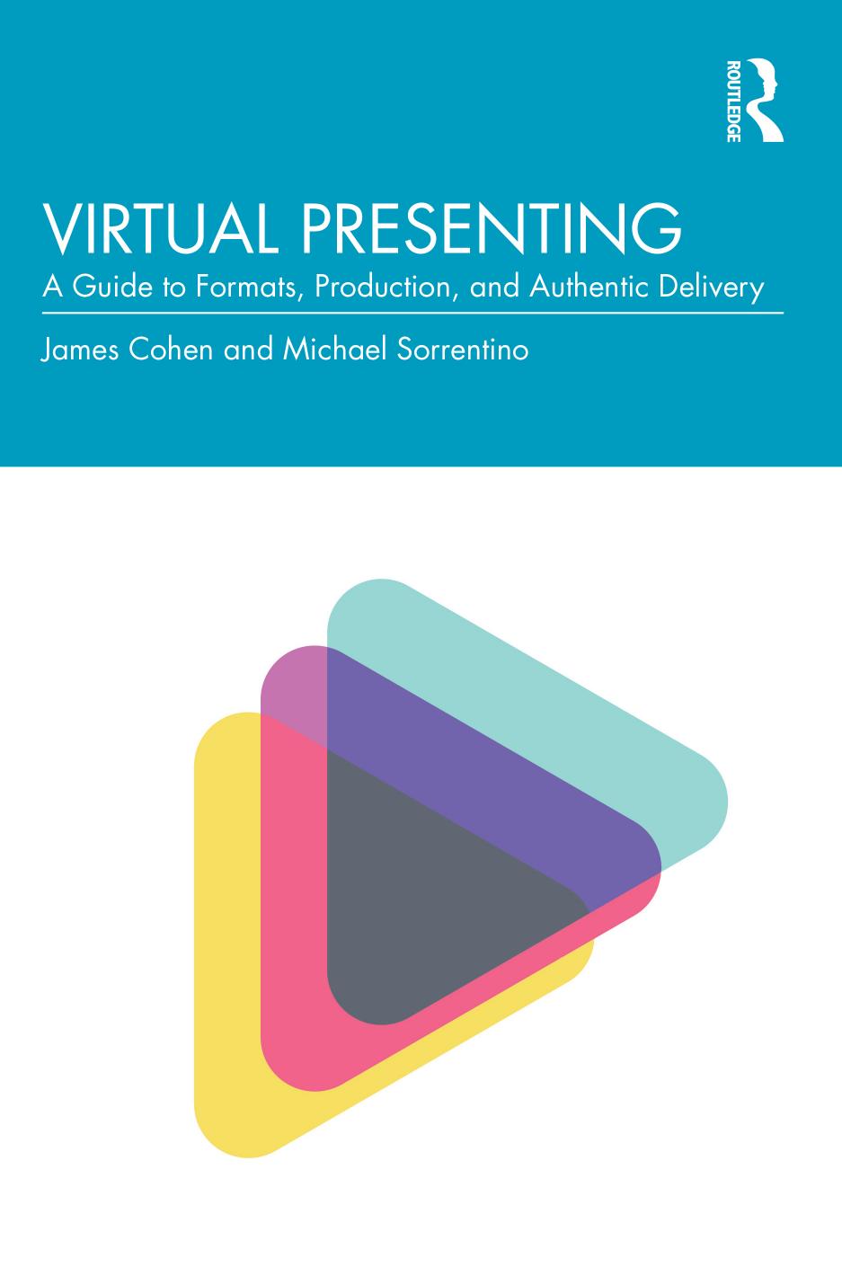 Virtual Presenting: A Guide to Formats, Production and Authentic Delivery by Jamie Cohen Michael Sorrentino