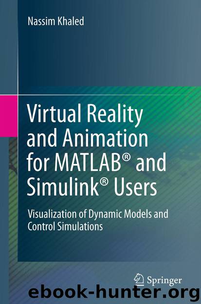 Virtual Reality and Animation for MATLAB® and Simulink® Users by Nassim Khaled
