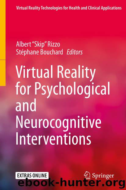 Virtual Reality for Psychological and Neurocognitive Interventions by Albert “Skip” Rizzo & Stéphane Bouchard