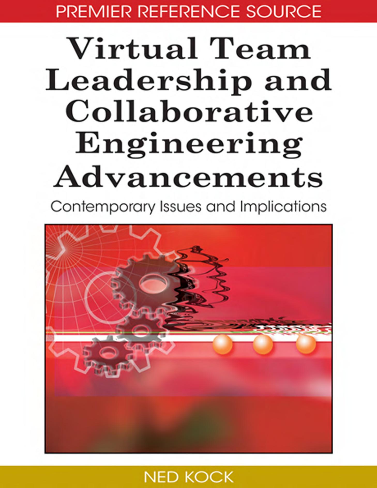 Virtual Team Leadership and Collaborative Engineering Advancements: Contemporary Issues and Implications (Advances in E-Collaboration) by Ned Kock
