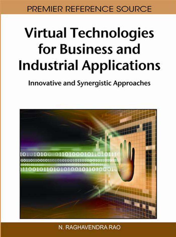 Virtual Technologies for Business and Industrial Applications: Innovative and Synergistic Approaches by N. Raghavendra Rao