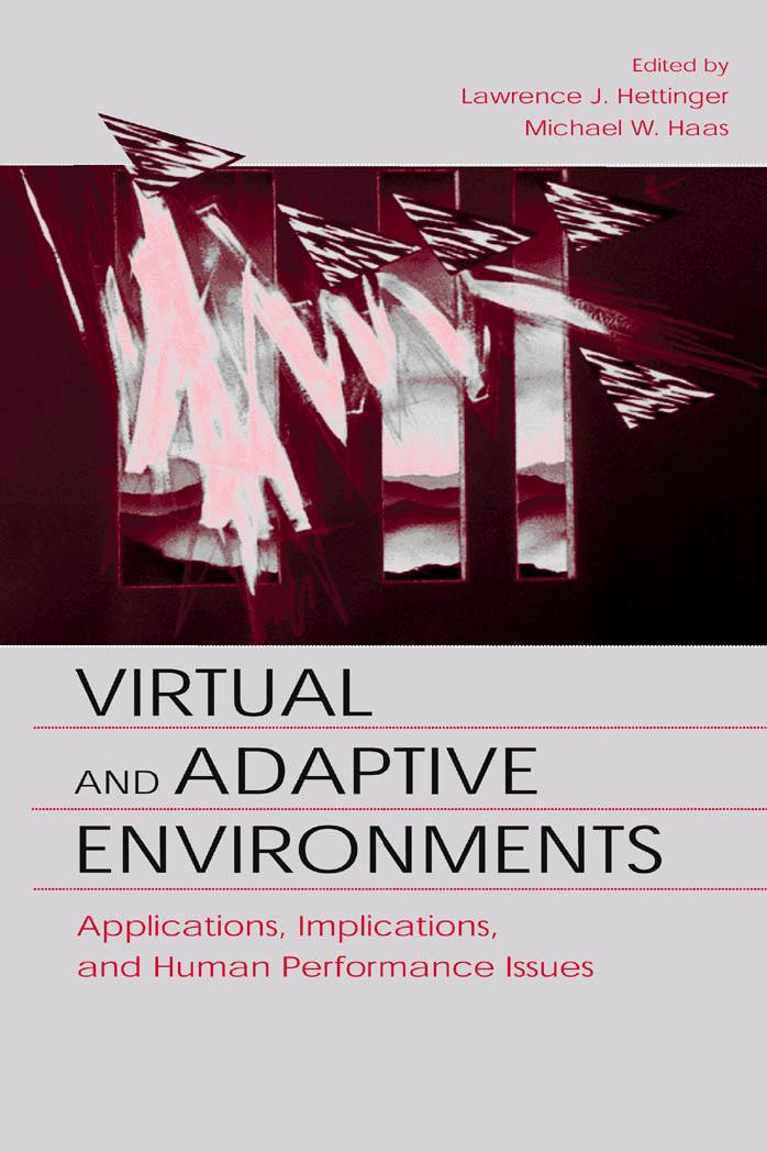 Virtual and Adaptive Environments: Applications, Implications, and Human Performance Issues by Lawrence J. Hettinger Michael W. Haas