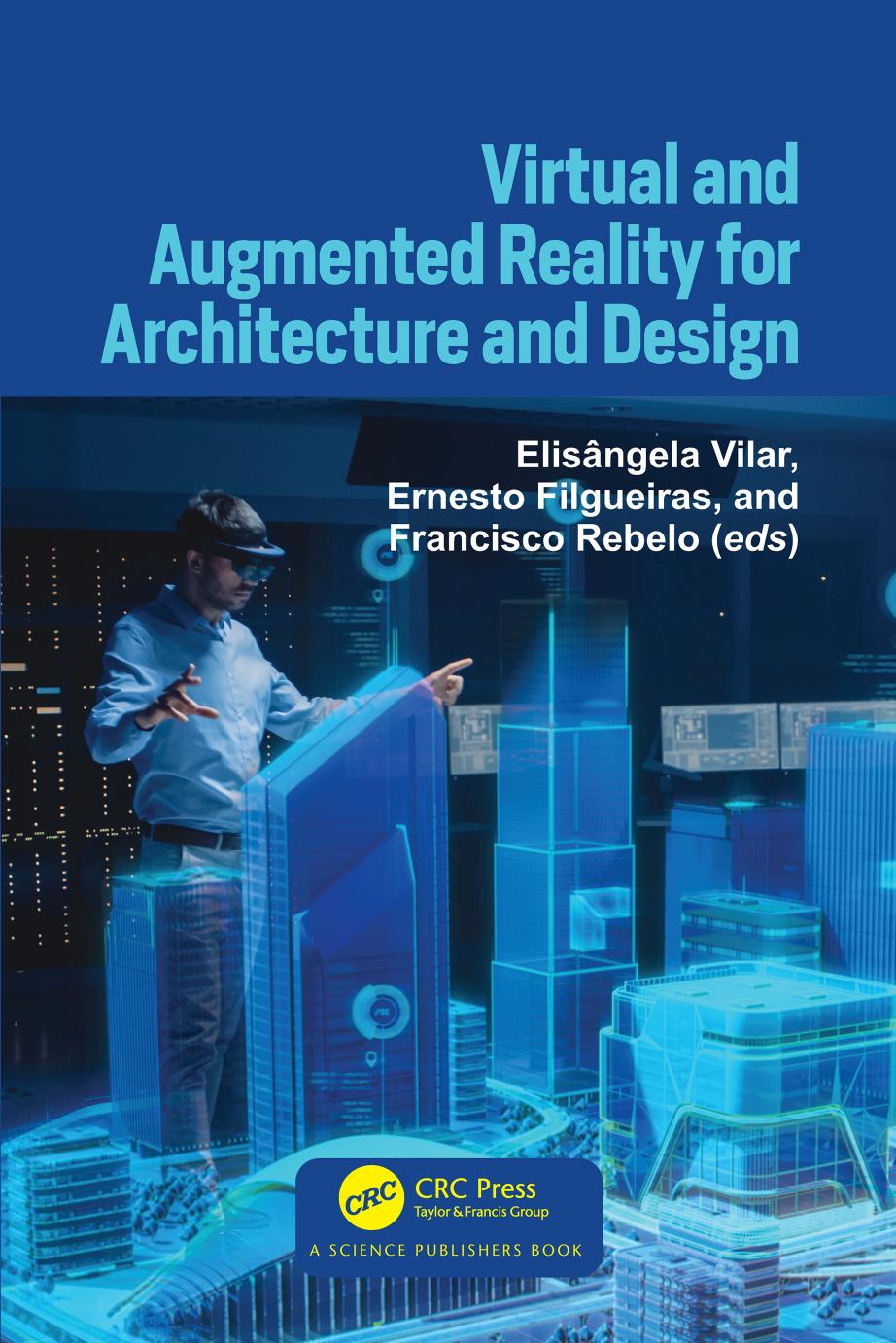 Virtual and Augmented Reality for Architecture and Design by Elisângela Vilar & Ernesto Filgueiras & Francisco Rebelo