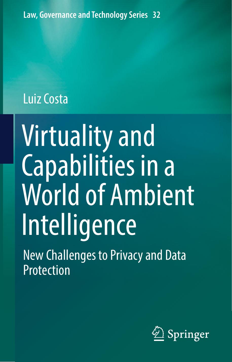 Virtuality and Capabilities in a World of Ambient Intelligence: New Challenges to Privacy and Data Protection (Repost) by Unknow