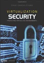 Virtualization Security: Protecting Virtualized Environments by Dave Shackleford