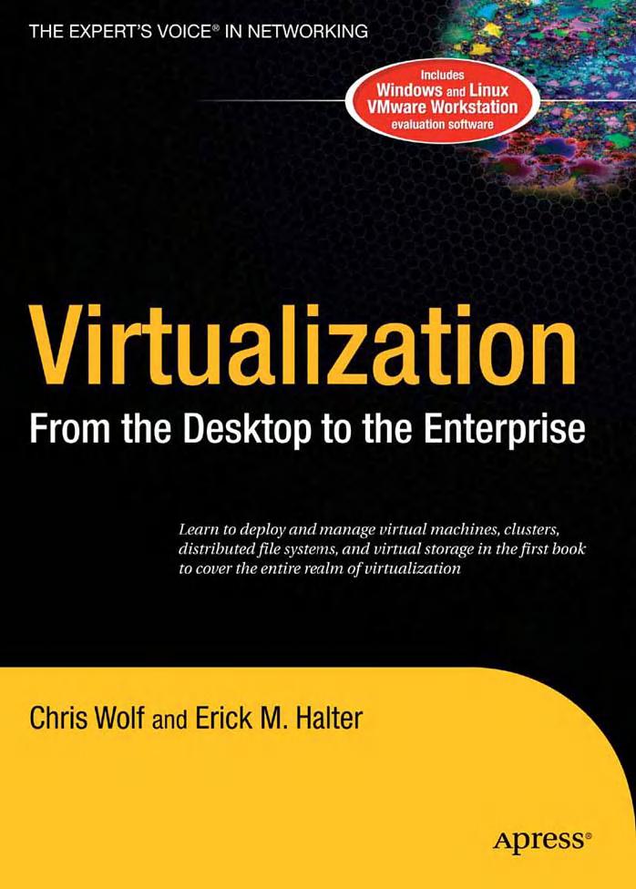 Virtualization: From the Desktop to the Enterprise (Books for Professionals by Professionals) by Chris Wolf Erick M. Halter