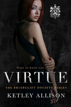 Virtue (Briarcliff Secret Society Series Book 2) by Ketley Allison