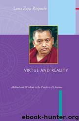 Virtue and Reality Method and Wisdom in the Practice of Dharma by Lama Zopa Rinpoche & Nicholas Ribush