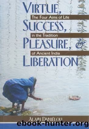 Virtue, Success, Pleasure, and Liberation by Alain Daniélou