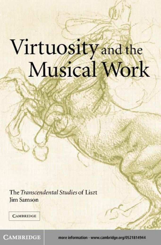 Virtuosity and the Musical Work: The Transcendental Studies of Liszt by Jim Samson