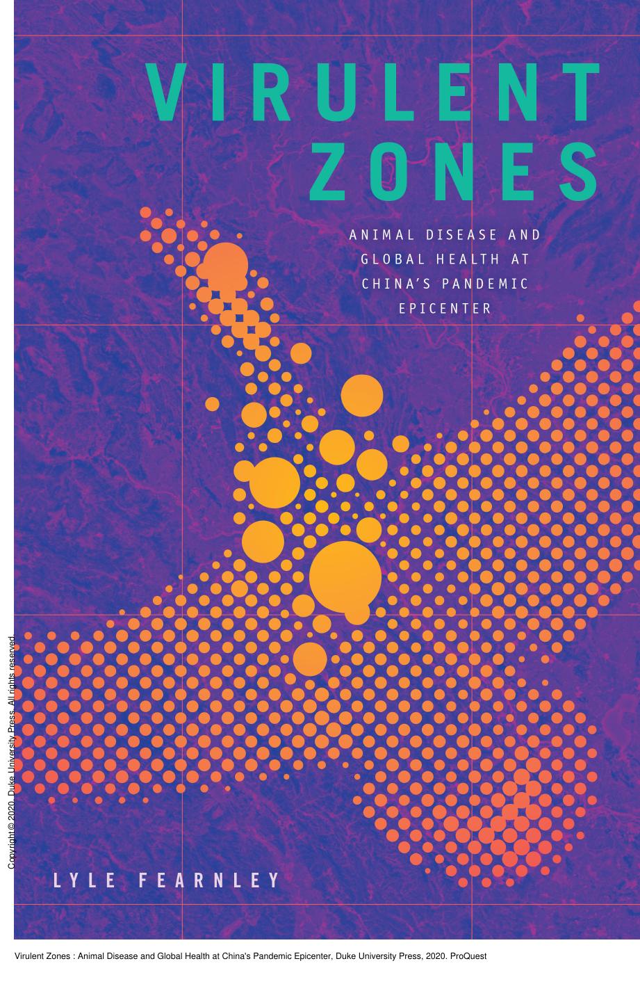 Virulent Zones : Animal Disease and Global Health at China's Pandemic Epicenter by Lyle Fearnley