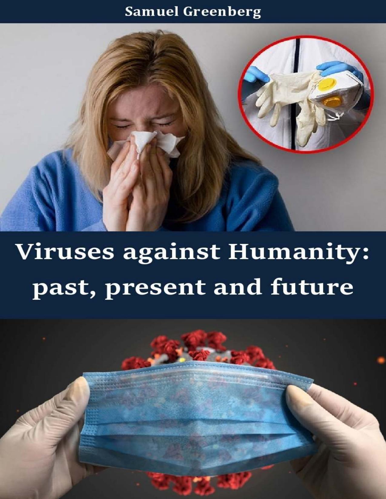 Viruses against Humanity: past, present and future by Samuel Greenberg